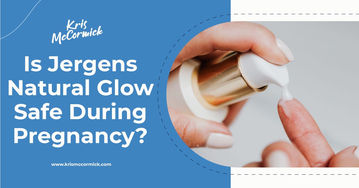 is-jergens-natural-glow-safe-during-pregnancy-kris-mccormick